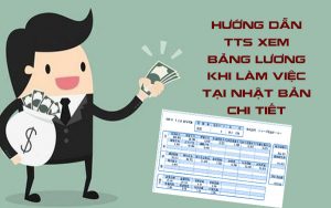 HƯỚNG DẪN XEM BẢNG LƯƠNG KHI LÀM VIỆC TẠI NHẬT